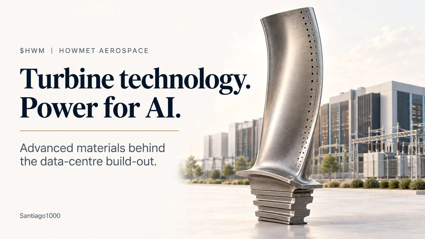Howmet Aerospace turbine blade in front of data centres and a power substation — Turbine technology. Power for AI.